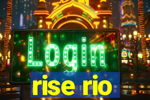 rise rio